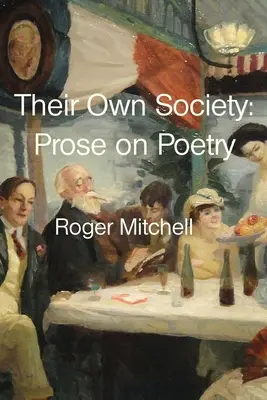 Saját társadalmuk: Prosa on Poetry - Their Own Society: Prose on Poetry