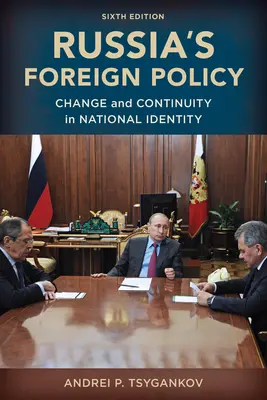 Oroszország külpolitikája: Változás és folyamatosság a nemzeti identitásban, hatodik kiadás - Russia's Foreign Policy: Change and Continuity in National Identity, Sixth Edition