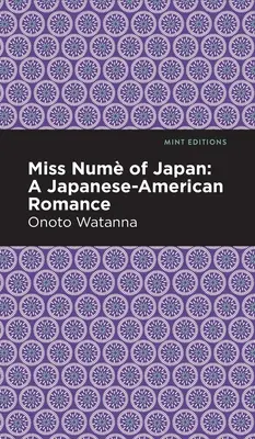 Miss Nume of Japan: Egy japán-amerikai románc - Miss Nume of Japan: A Japanese-American Romance