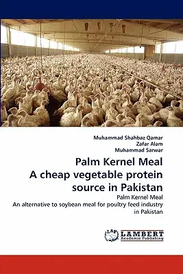 A pálmamagliszt olcsó növényi fehérjeforrás Pakisztánban - Palm Kernel Meal a Cheap Vegetable Protein Source in Pakistan