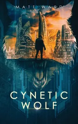 Cinikus farkas: Egy YA disztópikus sci-fi techno thriller regény - Cynetic Wolf: A YA Dystopian Sci-Fi Techno Thriller Novel