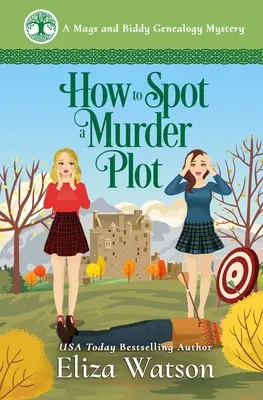 Hogyan ismerjük fel a gyilkossági cselekményt: egy Skóciában játszódó rejtélyes krimi - How to Spot a Murder Plot: A Cozy Mystery Set in Scotland