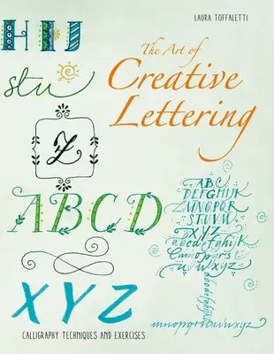 A kalligráfiai betűk művészete: Kreatív betűkészítés kezdőknek - The Art of Calligraphy Letters: Creative Lettering for Beginners