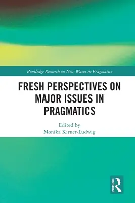 Friss nézőpontok a pragmatika főbb kérdéseiről - Fresh Perspectives on Major Issues in Pragmatics