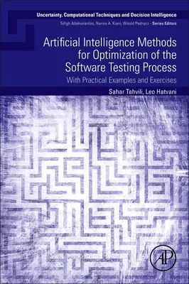 Mesterséges intelligencia módszerek a szoftvertesztelési folyamat optimalizálásához: Gyakorlati példákkal és gyakorlatokkal - Artificial Intelligence Methods for Optimization of the Software Testing Process: With Practical Examples and Exercises