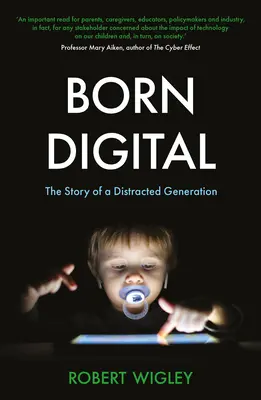 Született digitális - Egy szórakozott nemzedék története - Born Digital - The Story of a Distracted Generation