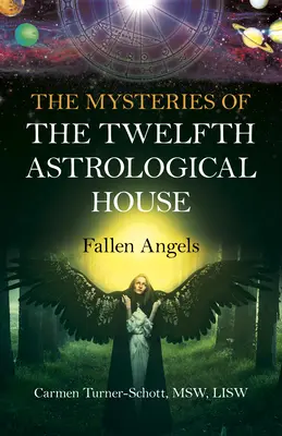 A tizenkettedik asztrológiai ház titkai: A bukott angyalok - The Mysteries of the Twelfth Astrological House: Fallen Angels