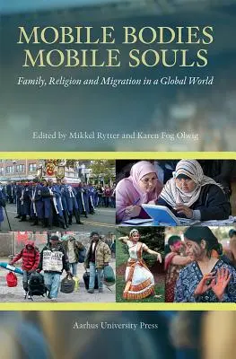 Mobil testek, mobil lelkek: Család, vallás és migráció a globális világban - Mobile Bodies, Mobile Souls: Family, Religion and Migration in a Global World