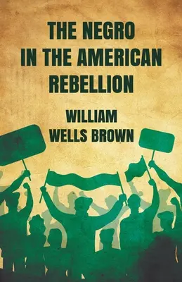 A néger az amerikai lázadásban - The Negro in The American Rebellion