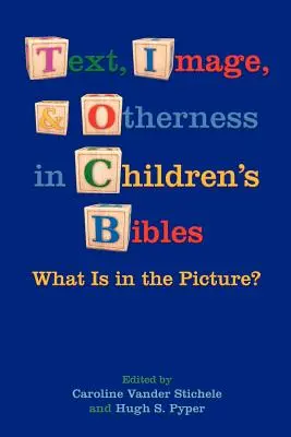 Szöveg, kép és másság a gyermekbibliákban: Mi van a képen? - Text, Image, and Otherness in Children's Bibles: What Is in the Picture?