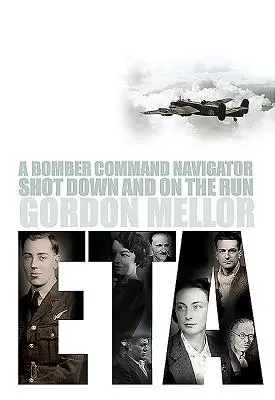 Eta: Egy bombázó parancsnokság navigátora, akit lelőttek és menekülni kezdett - Eta: A Bomber Command Navigator Shot Down and on the Run