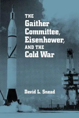 Gaither bizottság: Eisenhower & Cold War - Gaither Committee: Eisenhower & Cold War