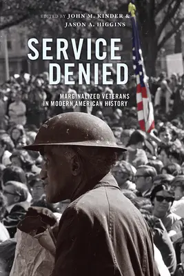 Service Denied: Marginalizált veteránok a modern amerikai történelemben - Service Denied: Marginalized Veterans in Modern American History