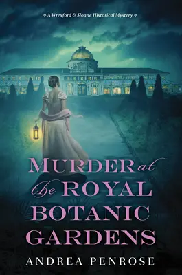 Gyilkosság a Királyi Botanikus Kertben: A Riveting New Regency Historical Mystery - Murder at the Royal Botanic Gardens: A Riveting New Regency Historical Mystery