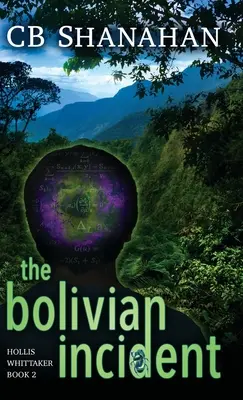 A bolíviai incidens: Hollis Whittaker 2. könyv - The Bolivian Incident: Hollis Whittaker Book 2