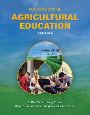 A mezőgazdasági oktatás alapjai, negyedik kiadás - Foundations of Agricultural Education, Fourth Edition