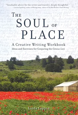 A hely lelke: A Creative Writing Workbook: Ötletek és gyakorlatok a Genius Loci megidézésére - The Soul of Place: A Creative Writing Workbook: Ideas and Exercises for Conjuring the Genius Loci