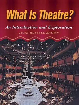 Mi a színház? Bevezetés és felfedezés - What Is Theatre?: An Introduction and Exploration