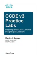 Ccde V3 gyakorlati laboratóriumok: Felkészülés a Cisco Certified Design Expert Lab vizsgára - Ccde V3 Practice Labs: Preparing for the Cisco Certified Design Expert Lab Exam