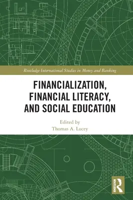 Financializáció, pénzügyi írástudás és szociális nevelés - Financialization, Financial Literacy, and Social Education