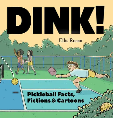 Dink! Pickleball tények, kitalációk és karikatúrák - Dink!: Pickleball Facts, Fictions & Cartoons