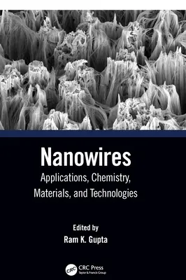 Nanodrótok: Alkalmazások, kémia, anyagok és technológiák - Nanowires: Applications, Chemistry, Materials, and Technologies