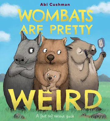 Wombats Are Pretty Weird: A (nem is olyan) komoly útmutató - Wombats Are Pretty Weird: A (Not So) Serious Guide