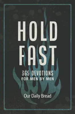 Hold Fast: 365 áhítat férfiaknak férfiak által - Hold Fast: 365 Devotions for Men by Men