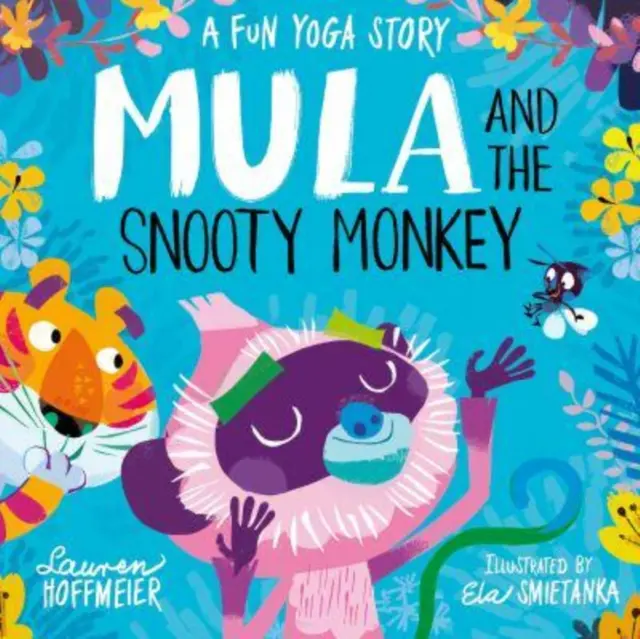 Mula és a sznob majom: Mula: Egy vicces jógamese - Mula and the Snooty Monkey: A Fun Yoga Story