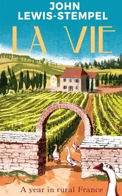 La Vie - Egy év a vidéki Franciaországban - La Vie - A year in rural France