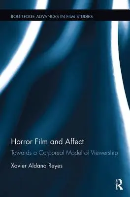 Horrorfilm és affektus: A nézettség testi modellje felé - Horror Film and Affect: Towards a Corporeal Model of Viewership