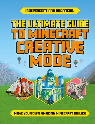 Végső útmutató a Minecraft kreatív módjához (Független és nem hivatalos) - Ultimate Guide to Minecraft Creative Mode (Independent & Unofficial)