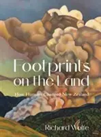 Lábnyomok a földön: Hogyan változtatta meg az ember Új-Zélandot? - Footprints on the Land: How Humans Changed New Zealand