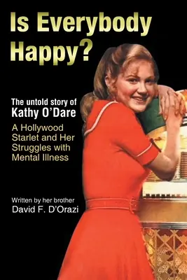 Mindenki boldog? Kathy O'Dare egy hollywoodi sztár és a mentális betegséggel való küzdelmeinek el nem mondott története - Is Everybody Happy?: The Untold Story of Kathy O'Dare A Hollywood Starlet and Her Struggles with Mental Illness