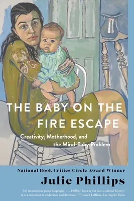 The Baby on the Fire Escape: Kreativitás, anyaság és az elme-baba probléma - The Baby on the Fire Escape: Creativity, Motherhood, and the Mind-Baby Problem