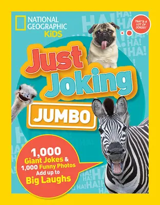 Just Joking: Jumbo: 1,000 óriás vicc és 1,000 vicces fotó nagy nevetésre adnak alkalmat - Just Joking: Jumbo: 1,000 Giant Jokes & 1,000 Funny Photos Add Up to Big Laughs