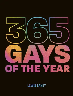 Az év 365 melegje (plusz 1 szökőévre): Fedezze fel az LMBTQ+ történelmet napról napra - 365 Gays of the Year (Plus 1 for a Leap Year): Discover LGBTQ+ History One Day at a Time