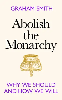 Szüntessük meg a Monarchiát - Miért kell és hogyan fogjuk eltörölni? - Abolish the Monarchy - Why we should and how we will