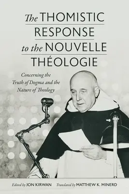 A thomista válasz a Nouvelle Thologie-ra: A dogma igazságáról és a teológia természetéről - The Thomistic Response to the Nouvelle Thologie: Concerning the Truth of Dogma and the Nature of Theology