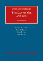 Az olaj- és gázjog - esetek és anyagok - Law of Oil and Gas - Cases and Materials