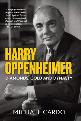 Harry Oppenheimer: Gyémántok, arany és dinasztia - Harry Oppenheimer: Diamonds, Gold and Dynasty