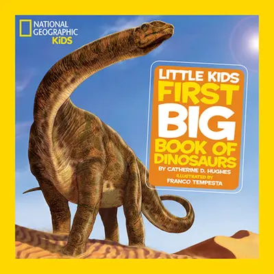 National Geographic Little Kids First Big Book of Dinosaurs (Kisgyerekek első nagy könyve a dinoszauruszokról) - National Geographic Little Kids First Big Book of Dinosaurs