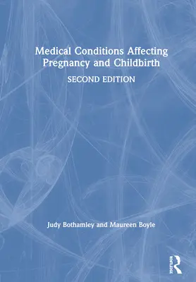 A terhességet és a szülést befolyásoló egészségügyi állapotok - Medical Conditions Affecting Pregnancy and Childbirth