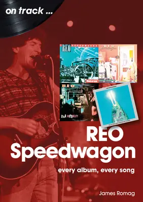 Reo Speedwagon: Minden album, minden dal - Reo Speedwagon: Every Album, Every Song