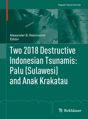 Két 2018-as pusztító indonéziai cunami: Palu (Sulawesi) és az Anak Krakatau - Two 2018 Destructive Indonesian Tsunamis: Palu (Sulawesi) and Anak Krakatau