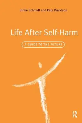 Život po sebepoškozování: Průvodce budoucností - Life After Self-Harm: A Guide to the Future