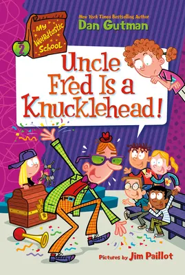 Az én furcsa iskolám #2: Fred bácsi egy tökfej! - My Weirdtastic School #2: Uncle Fred Is a Knucklehead!