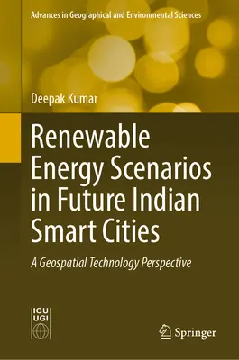 Megújuló energiával kapcsolatos forgatókönyvek a jövőbeli indiai intelligens városokban: Egy térinformatikai perspektíva - Renewable Energy Scenarios in Future Indian Smart Cities: A Geospatial Technology Perspective