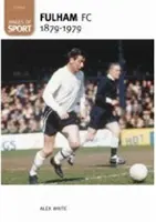 Fulham Football Club 1879-1979: Képek a sportról - Fulham Football Club 1879-1979: Images of Sport