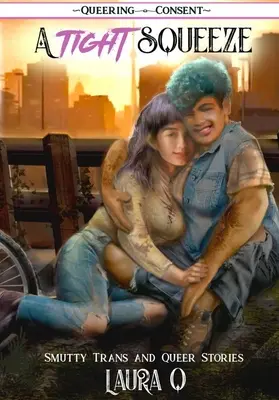 Egy szűkös szorítás: Smutty Trans and Queer Stories - A Tight Squeeze: Smutty Trans and Queer Stories